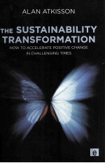 THE SUSTAINABILITY TRANSFORMATION:HOW TO ACCELERATE POSITIVE CHANGE IN CHALLENGING TIMES