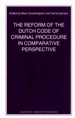 THE REFORM OF THE DUTCH CODE OF CRIMINAL PROCEDURE IN COMPARATIVE PERSPECTIVE