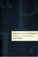 “PARTLY LAWS COMMON TO ALL MANKIND” FOREIGN LAW IN AMEICAN COURTS