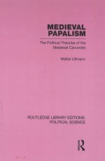 MEDIEVAL PAPALISM THE POLITICAL THEORIES OF THE MEDIEVAL CANONISTS VOLUME 36