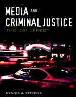 MEDIA AND CRIMINAL JUSTICE THE CSI EFFECT