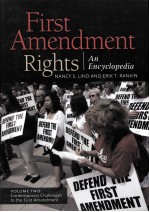 FIRST AMENDMENT RIGHTS AN ENCYCLOPEDIA VOLUME TWO CONTEMPORARY CHALLENGES TO THE FIRST AMENDMENT