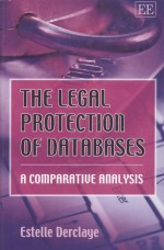 THE LEGAL PROTECTION OF DATABASES A COMPARATIVE ANALYSIS