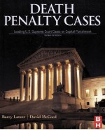 DEATH PENALTY CASES LEADING U.S.SUPREME COURT CASES ON CAPITAL PUNISHMENT THIRD EDITION