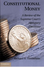 CONSTITUTIONAL MONEY A REVIEW OF THE SUPREME COURT'S MONETARY DECISIONS