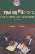 PREPARING WITNESSES A PRACTICAL GUIDE FOR LAWYERS AND THEIR CLIENTS 2ND EDITION