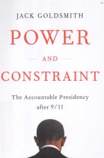 POWER AND CONSTRAINT THE ACCOUNTABLE PRESIDENCY AFTER 9/11