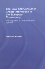 THE LAW AND CONSUMER CREDIT INFORMATION IN THE EUROPEAN COMMUNITY THE REGULATION OF CREDIT INFORMAT