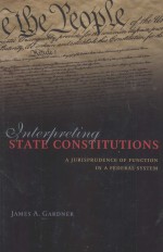 INTERPRETING STATE CONSTITUTIONS A JURISPRUDENCE OF FUNCTION IN A FEDERAL SYSTEM