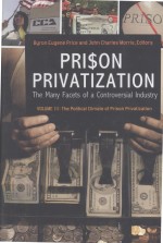 PRISON PRIVATIZATION THE MANY FACETS OF A CONTROVERSIAL INDUSTRY VOLUME III:THE POLITICAL CLIMATE