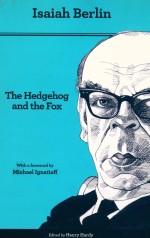 THE HEDGEHOG AND THE FOX AN ESSAY ON TOLSTOY'S VIEW OF HISTORY SECOND EDITION