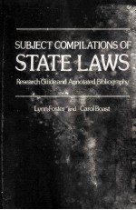 SUBJECT COMPILATIONS OF STATE LAWS RESEARCH GUIDE AND ANNOTATED BIBLIOGRAPHY