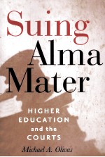 SUING ALMA MATER  HIGHER EDUCATION AND THE COURTS