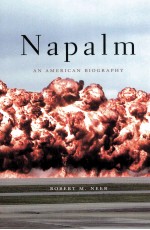 NAPALM AN AMERICAN BIOGRAPH BIOGRAPHY