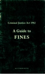 CRIMINAL JUSTICE ACT 1982 A GUIDE TO FINES