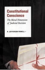 CONSTITUTIONAL CONSCIENCE THE MORAL DIMENSION OF FUDICIAL DECISION