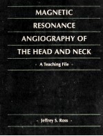 MAGNETIC RESONANCE ANGIOGRAPHY OF THE HEAD AND NECK:A TEACHING FILE