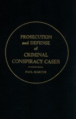 PROSECUTION AND DEFENSE OF CRIMINAL CONSPIRACY CASES