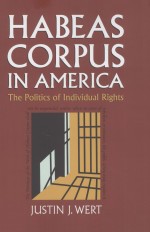 HABEAS CORPUS IN AMERICA THE POLITICS OF INDIVIDUAL RIGHTS