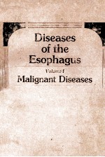 DISEASES OF THE ESOPHAGUS VOLUME 1 MALIGNANT DISEASES