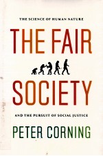 THE FAIR SOCIETY THE SCIENCE OF HUMAN NATURE AND THE PURSUIT OF SOCIAL JUSTICE