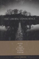 THE LIBERAL CONSCIENCE POLITICS AND PRINCIPLE IN A WORLD OF RELIGIOUS PLURALISM