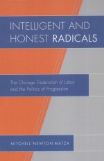 INTELLIGENT AND HONEST RADICALS THE CHICAGO FEDERATION OF LABOR AND THE POLITICS OF PROGRESSION