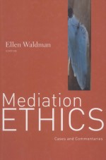 MEDIATION ETHICS CASES AND COMMENTARIES