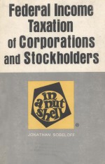 FEDERAL INCOME TAXATION OF CORPORATIONS AND STOCKHOLDERS IN A NUTSHELL