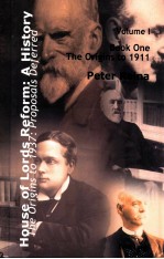 HOUSE OF LORDS REFORM:A HISTORY THE ORIGINS TO 1937:PROPOSALS DEFERRED BOOK ONE:THE ORIGINS TO 191