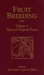 Fruit breeding: volume I : tree and tropical fruits