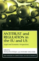 ANTITRUST AND REGULATION IN THE EU AND US LEGAL AND ECONOMIC PERSPECTIVES