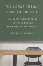 THE CONSTITUTION GOES TO COLLEGE FIVE CONSTITUTIONAL IDEAS THAT HAVE SHAPED THE AMERICAN UNIVERSITY