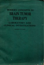 MODERN CONCEPTS IN BRAIN TUMOR THERAPY:LABORATORY AND CLINICAL INVESTIGATIONS