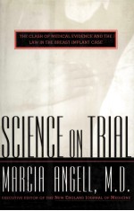 SCIENCE ON TRIAL THE CLASH OF MEDICAL EVIDENCE AND THE LAW IN THE BREAST IMPLANT CASE