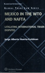 MEXICO IN THE WTO AND NAFTA LITIGATING INTERNATIONAL TRADE DISPUTES