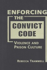 ENFORCING THE CONVICT CODE VIOLENCE AND PRISON CULTURE