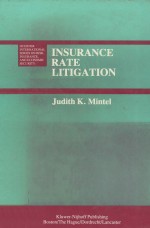 INSURANCE RATE LITIGATION A SURVEY OF JUDICIAL TREATMENT OF INSURANCE RATEMAKING AND INSURANCE RATE