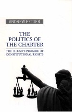 THE POLITICS OF THE CHARTER THE ILLUSIVE PROMISE OF CONSTITUTIONAL RIGHTS