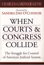 WHEN COURTS & CONGRESS COLLIDE THE STRUGGLE FOR CONTROL OF AMERICA'S JUDICIAL SYSTEM