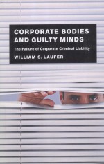 CORPORATE BODIES AND GUILTY MINDS THE FAILURE OF CORPORATE CRIMINAL LIABILITY