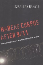 HABEAS CORPUS AFTER 9/11 CONFRONTING AMERICA'S NEW GLOBAL DETENTION SYSTEM