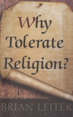 WHY TOLERATE RELIGION?