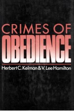 CRIMES OF OBEDIENCE TOWARD A SOCIAL PSYCHOLOGY OF AUTHORITY AND RESPONSIBILITY