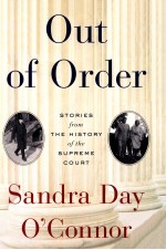 OUT OF ORDER STORIES FROM THE HISTORY OF THE SUPREME COURT