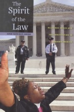 THE SPIRIT OF THE LAW RELIGIOUS VOICES AND THE CONSTITUTION IN MODERN AMERICA