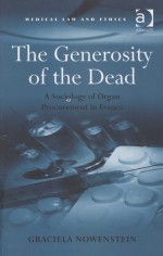 THE GENEROSITY OF THE DEAD A SOCIOLOGY OF ORGAN PROCUREMENT IN FRANCE