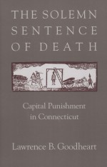 THE SOLEMN SENTENCE OF DEATH CAPITAL PUNISHMENT IN CONNECTICUT