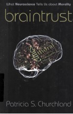 BRAINTRUST WHAT NEUROSCIENCE TELLS US ABOUT MORALITY