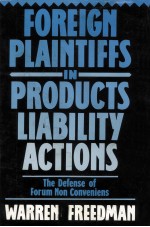 FOREIGN PLAINTIFFS IN PRODUCTS LIABILITY ACTIONS THE DEFENSE OF FORUM NON CONVENIENS